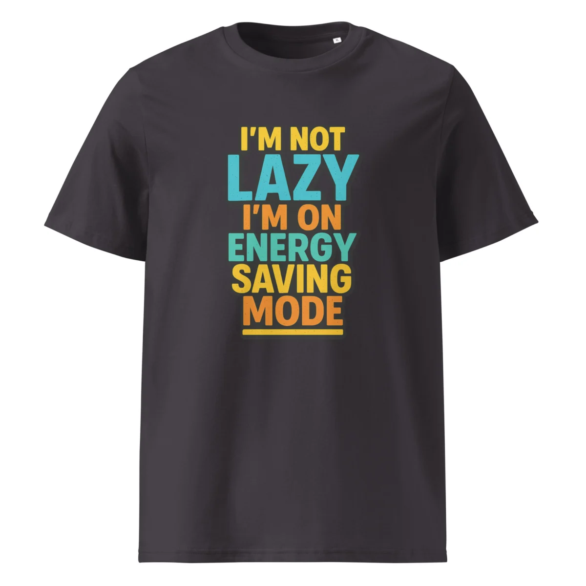 I'm Not Lazy, I’m on Energy Saving Mode organic cotton t-shirt - Image 6