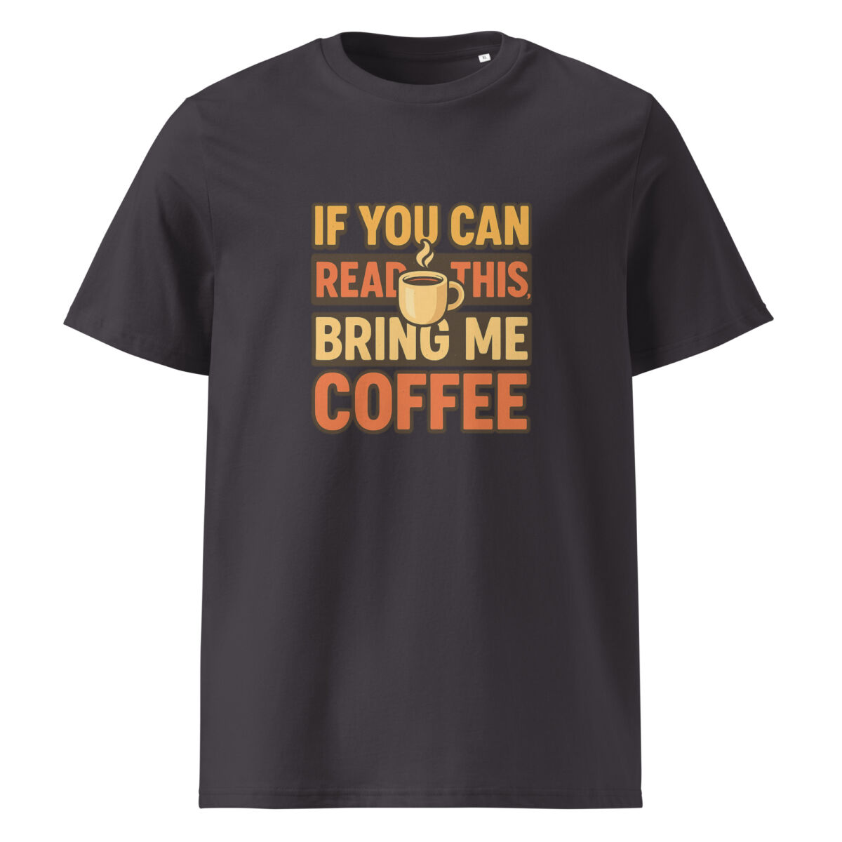 If You Can Read This, Bring Me Coffee organic cotton t-shirt - Image 5