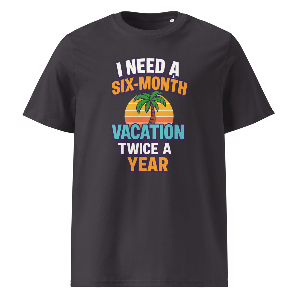 I Need a Six-Month Vacation Twice a Year organic cotton t-shirt - Image 6