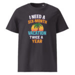 I Need a Six-Month Vacation Twice a Year organic cotton t-shirt - Image 6