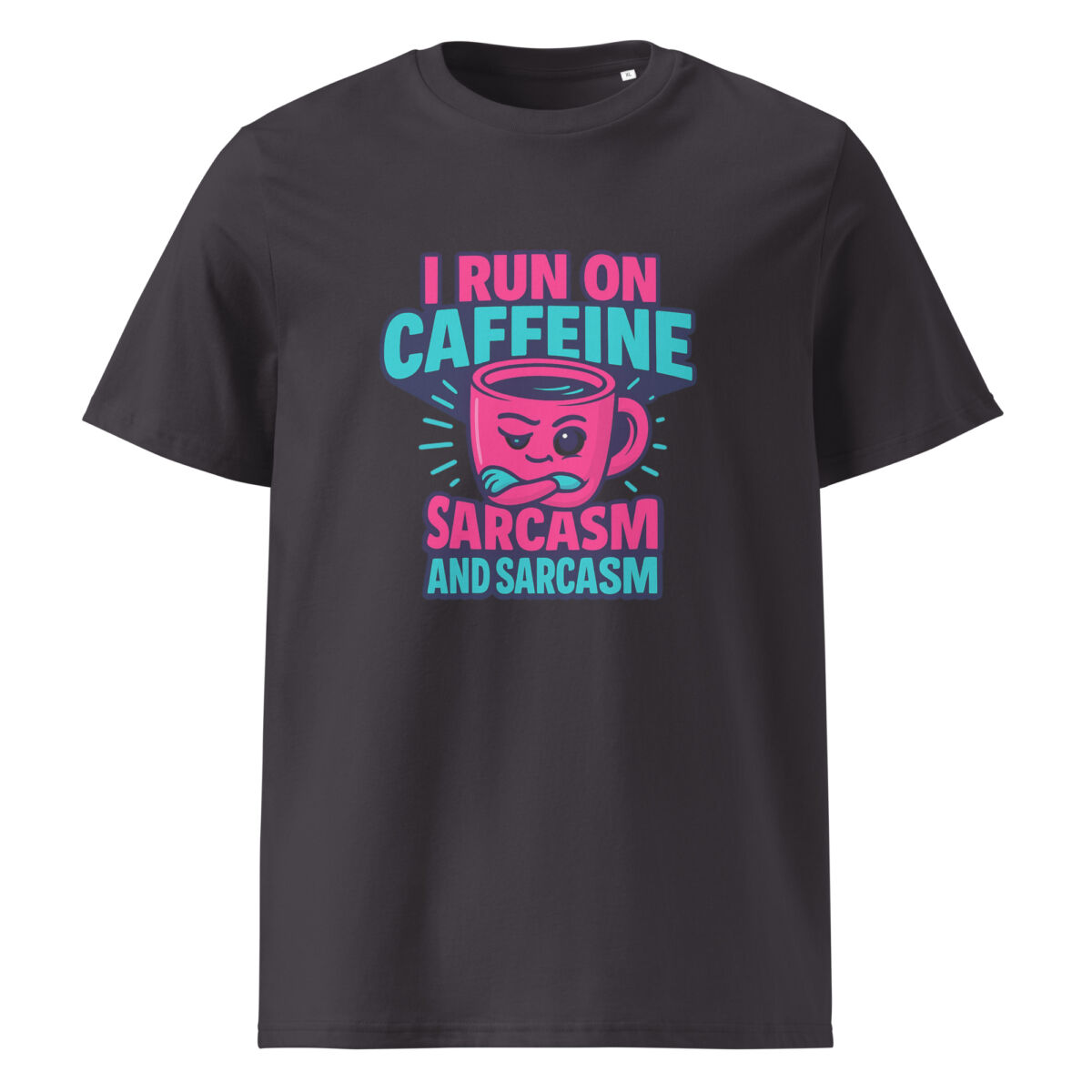 I Run on Caffeine and Sarcasm organic cotton t-shirt - Image 6