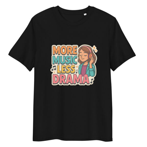 More Music, Less Drama organic cotton t-shirt