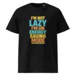 I'm Not Lazy, I’m on Energy Saving Mode organic cotton t-shirt - Image 2
