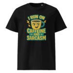 I Run on Caffeine and Sarcasm organic cotton t-shirt - Image 2