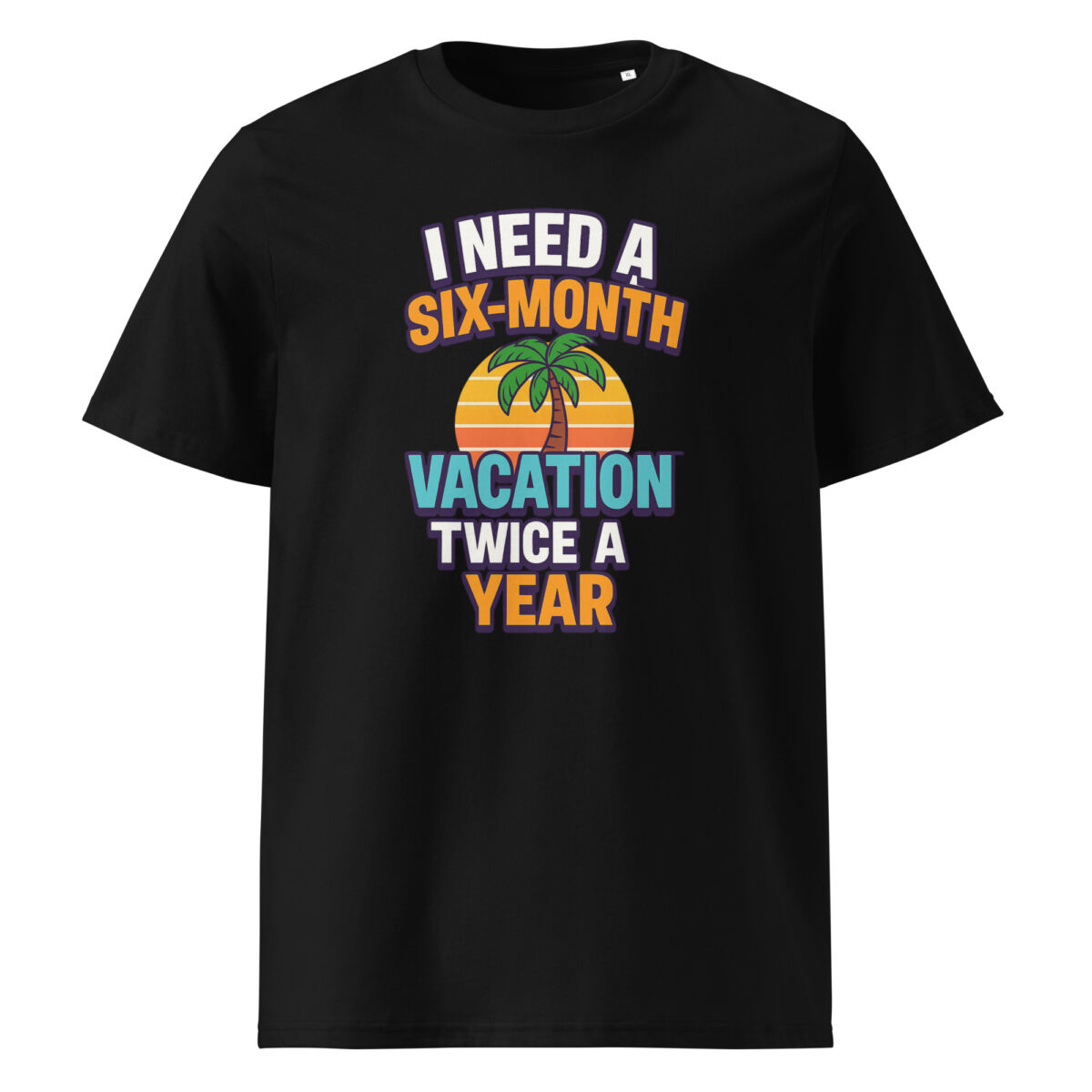 I Need a Six-Month Vacation Twice a Year organic cotton t-shirt - Image 2