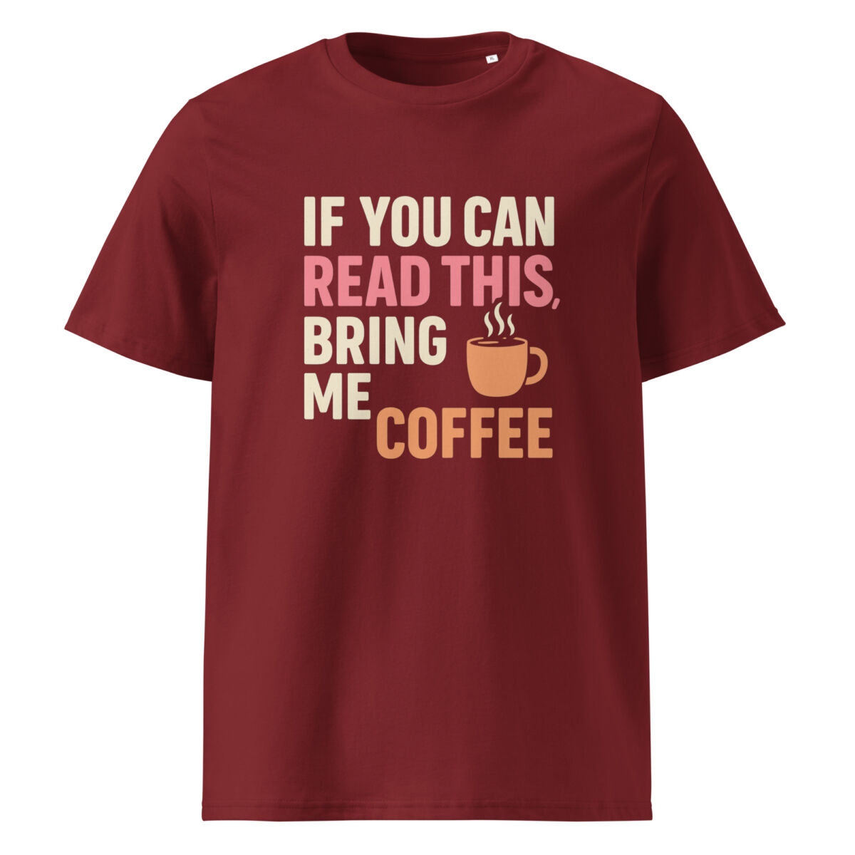 If You Can Read This, Bring Me Coffee organic cotton t-shirt - Image 4
