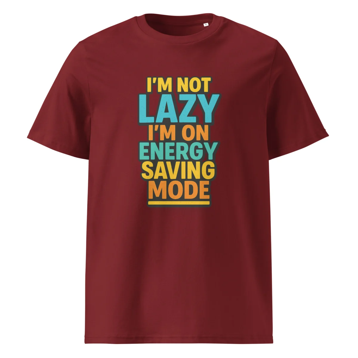 I'm Not Lazy, I’m on Energy Saving Mode organic cotton t-shirt - Image 5