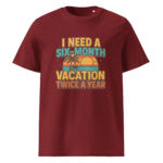 I Need a Six-Month Vacation Twice a Year organic cotton t-shirt - Image 5