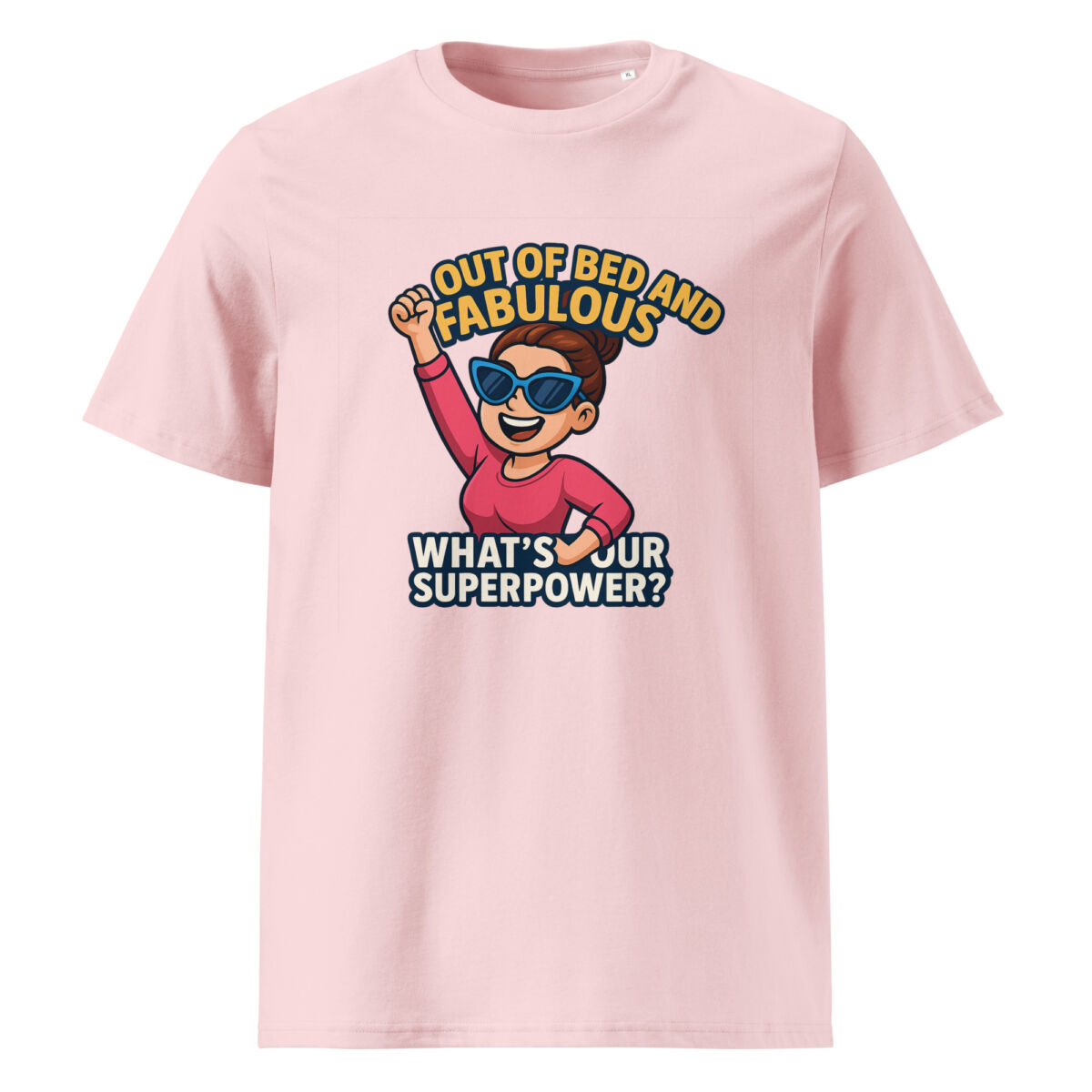 Out of Bed and Fabulous – What’s Your Superpower? organic cotton t-shirt - Image 13