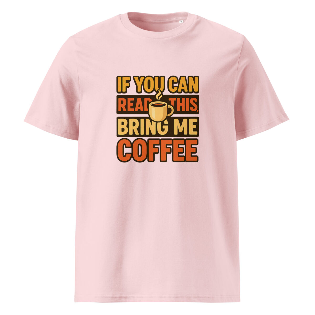 If You Can Read This, Bring Me Coffee organic cotton t-shirt - Image 13