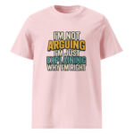 I’m Not Arguing, I’m Just Explaining Why I’m Right organic cotton t-shirt - Image 14