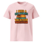 I Need a Six-Month Vacation Twice a Year organic cotton t-shirt - Image 13