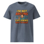 I’m Not Arguing, I’m Just Explaining Why I’m Right organic cotton t-shirt - Image 10
