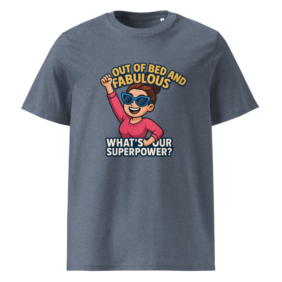 Out of Bed and Fabulous – What’s Your Superpower? organic cotton t-shirt - Image 9