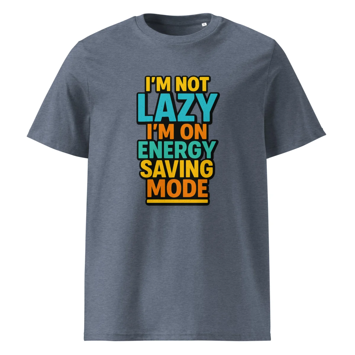 I'm Not Lazy, I’m on Energy Saving Mode organic cotton t-shirt - Image 10