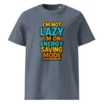 I'm Not Lazy, I’m on Energy Saving Mode organic cotton t-shirt - Image 10
