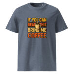 If You Can Read This, Bring Me Coffee organic cotton t-shirt - Image 9