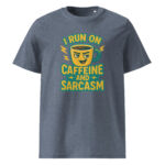 I Run on Caffeine and Sarcasm organic cotton t-shirt - Image 10