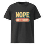 Nope, Not Today organic cotton t-shirt - Image 4