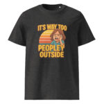 It’s Way Too Peopley Outside organic cotton t-shirt - Image 4