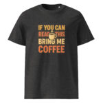 If You Can Read This, Bring Me Coffee organic cotton t-shirt - Image 3