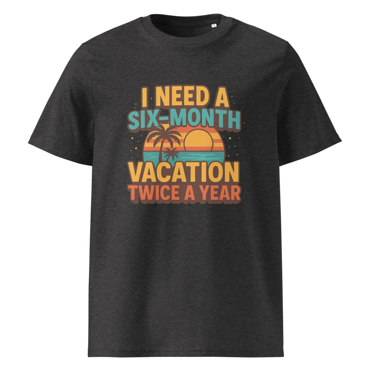 I Need a Six-Month Vacation Twice a Year organic cotton t-shirt - Image 4