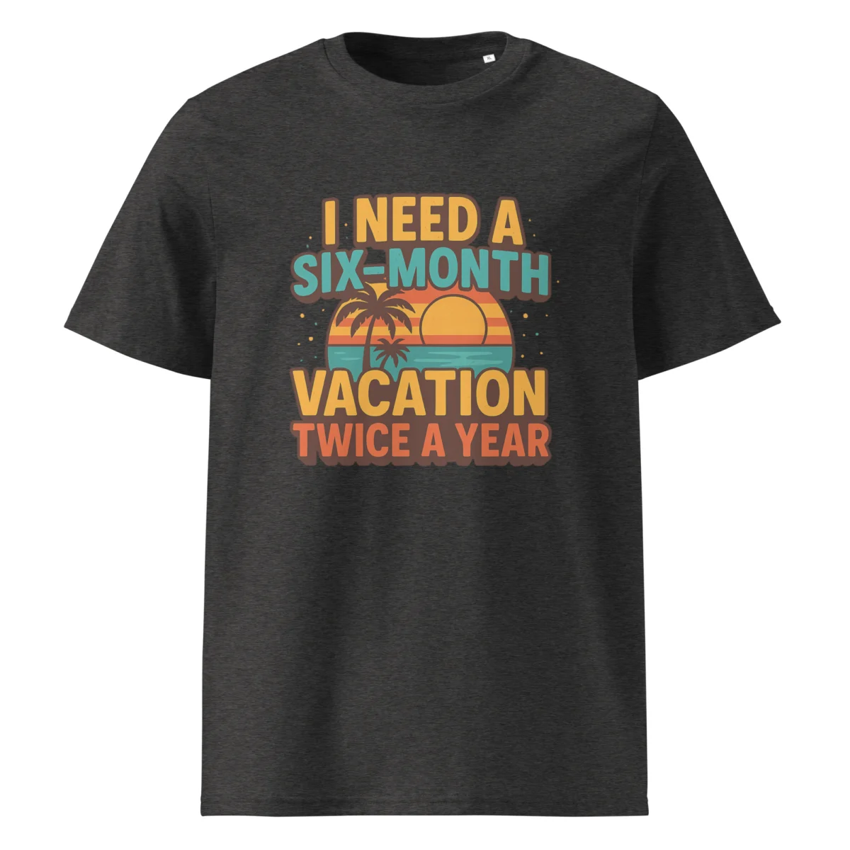 I Need a Six-Month Vacation Twice a Year organic cotton t-shirt - Image 4