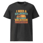 I Need a Six-Month Vacation Twice a Year organic cotton t-shirt - Image 4