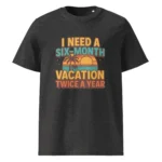 I Need a Six-Month Vacation Twice a Year organic cotton t-shirt - Image 4