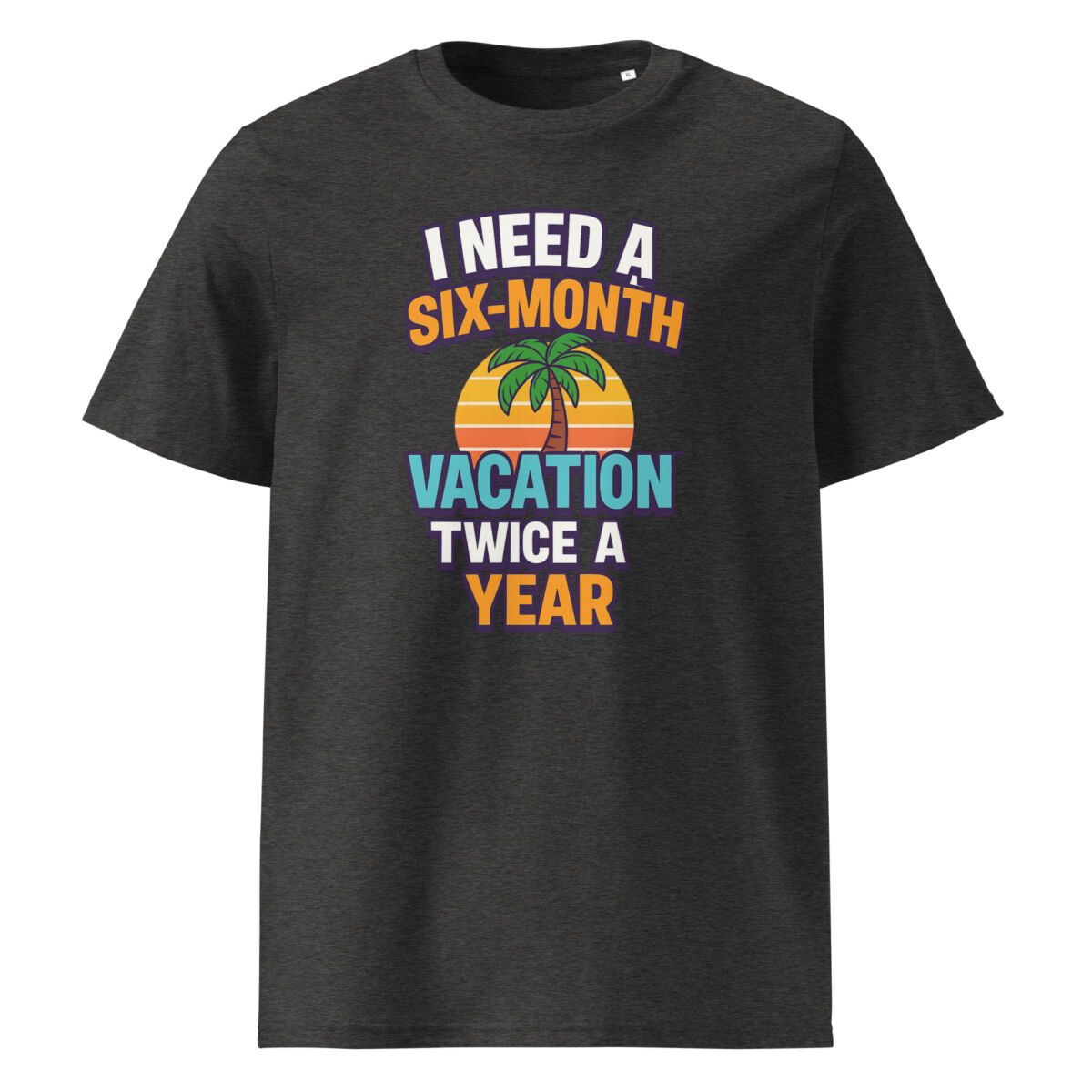 I Need a Six-Month Vacation Twice a Year organic cotton t-shirt - Image 4