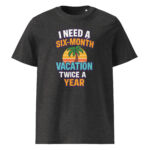 I Need a Six-Month Vacation Twice a Year organic cotton t-shirt - Image 4
