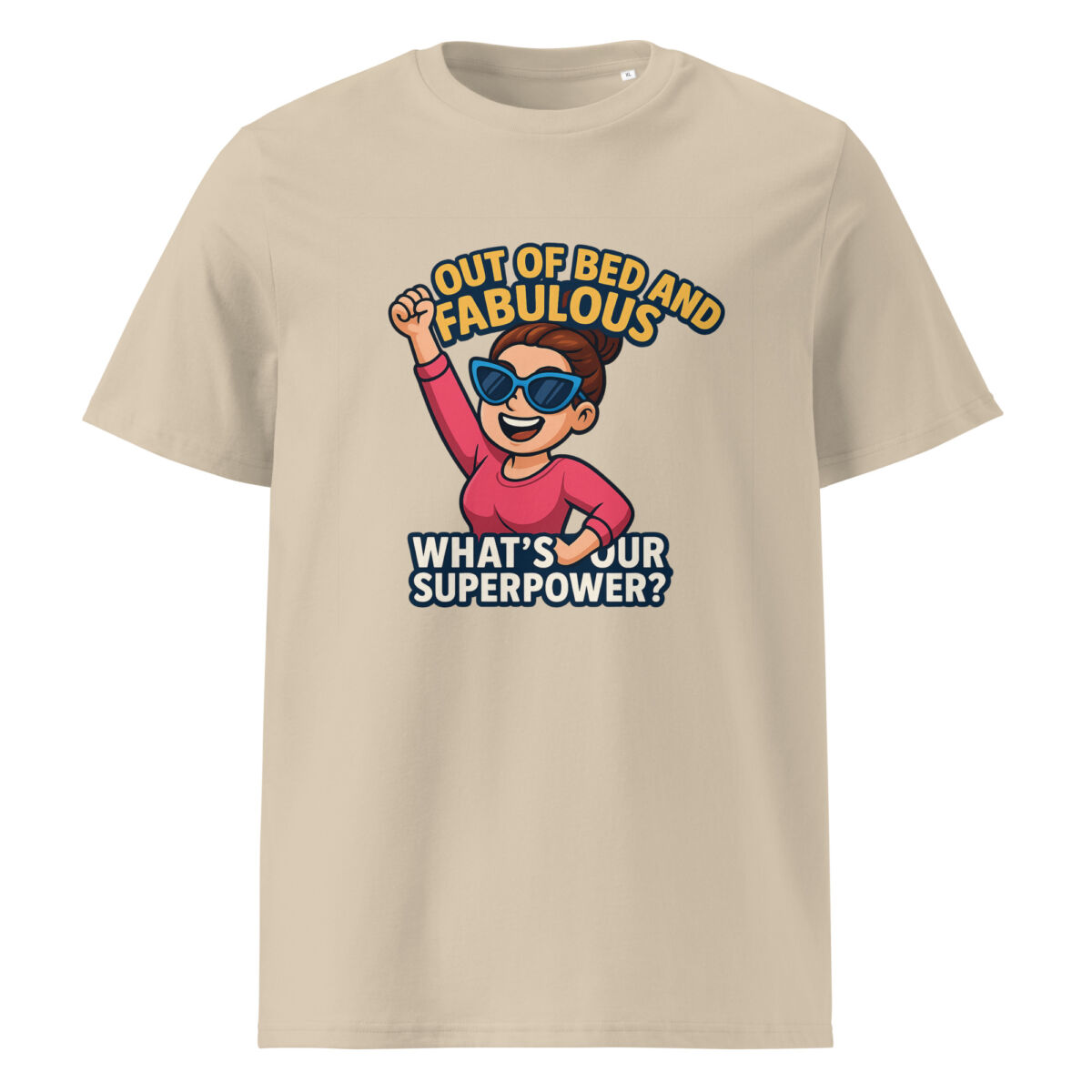 Out of Bed and Fabulous – What’s Your Superpower? organic cotton t-shirt - Image 11