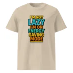 I'm Not Lazy, I’m on Energy Saving Mode organic cotton t-shirt - Image 12
