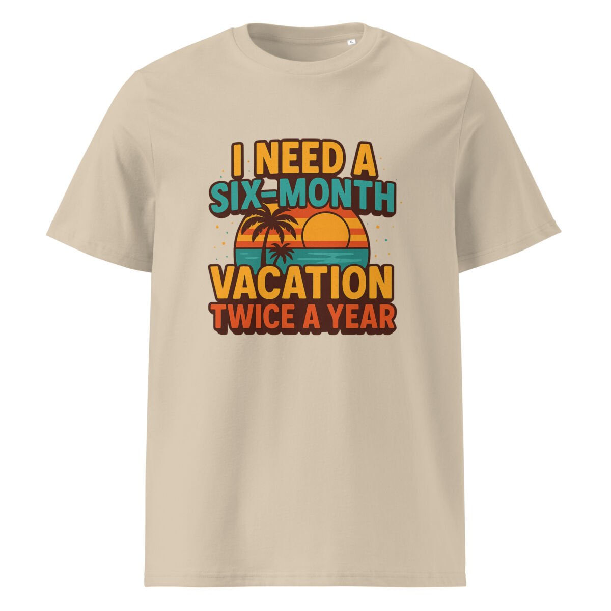 I Need a Six-Month Vacation Twice a Year organic cotton t-shirt - Image 11