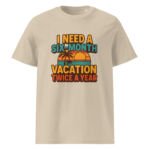 I Need a Six-Month Vacation Twice a Year organic cotton t-shirt - Image 11