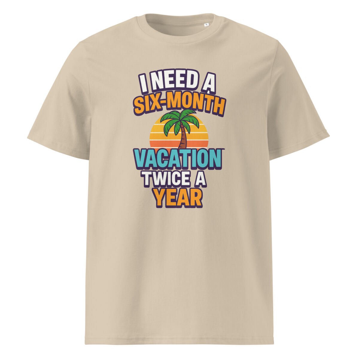 I Need a Six-Month Vacation Twice a Year organic cotton t-shirt - Image 11