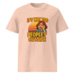 It’s Way Too Peopley Outside organic cotton t-shirt - Image 12