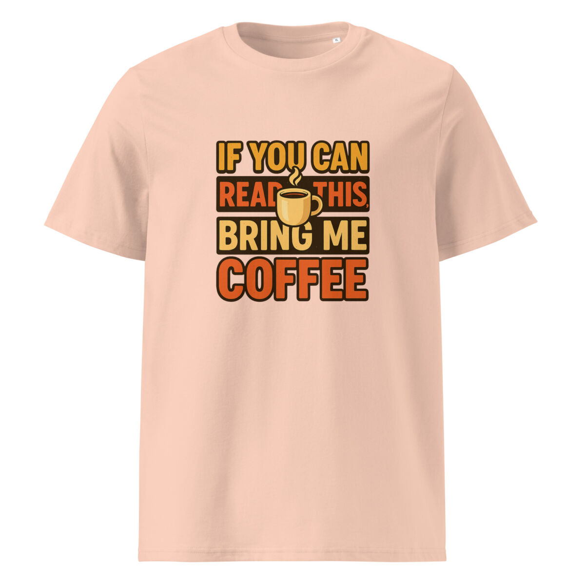 If You Can Read This, Bring Me Coffee organic cotton t-shirt - Image 12