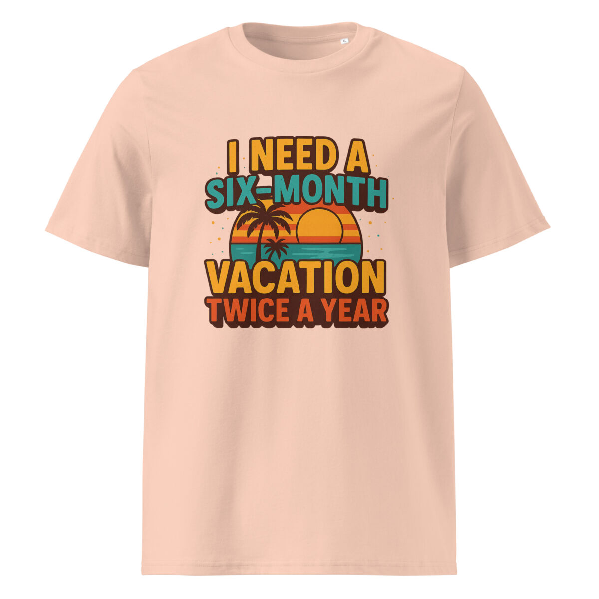 I Need a Six-Month Vacation Twice a Year organic cotton t-shirt - Image 12