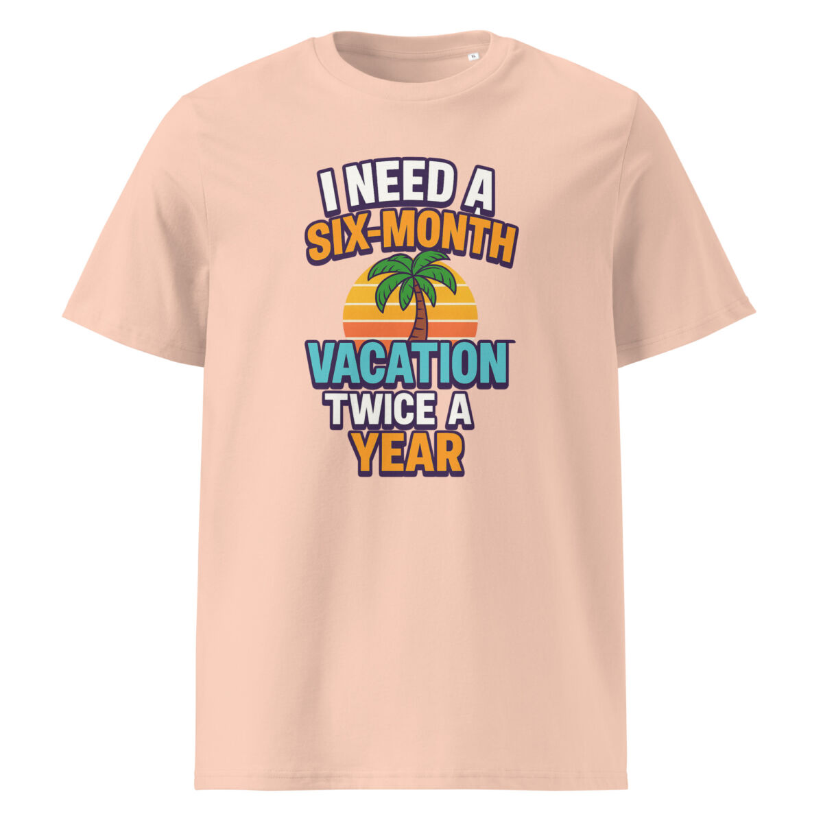 I Need a Six-Month Vacation Twice a Year organic cotton t-shirt - Image 12