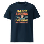 I’m Not Arguing, I’m Just Explaining Why I’m Right organic cotton t-shirt - Image 3