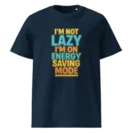 I'm Not Lazy, I’m on Energy Saving Mode organic cotton t-shirt - Image 3