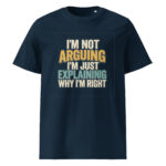 I’m Not Arguing, I’m Just Explaining Why I’m Right organic cotton t-shirt - Image 3