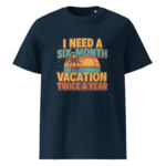 I Need a Six-Month Vacation Twice a Year organic cotton t-shirt - Image 3