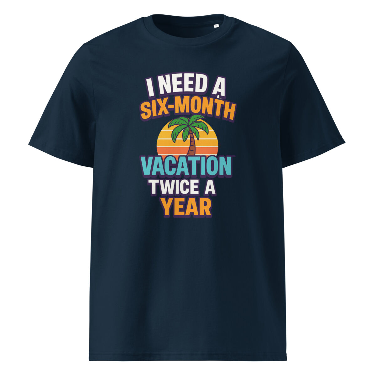 I Need a Six-Month Vacation Twice a Year organic cotton t-shirt - Image 3