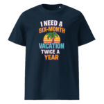 I Need a Six-Month Vacation Twice a Year organic cotton t-shirt - Image 3