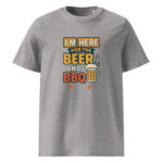 I’m Here for the Beer and BBQ organic cotton t-shirt