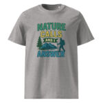 Nature Calls and I Answer organic cotton t-shirt