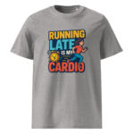 Running Late is My Cardio organic cotton t-shirt - Image 11