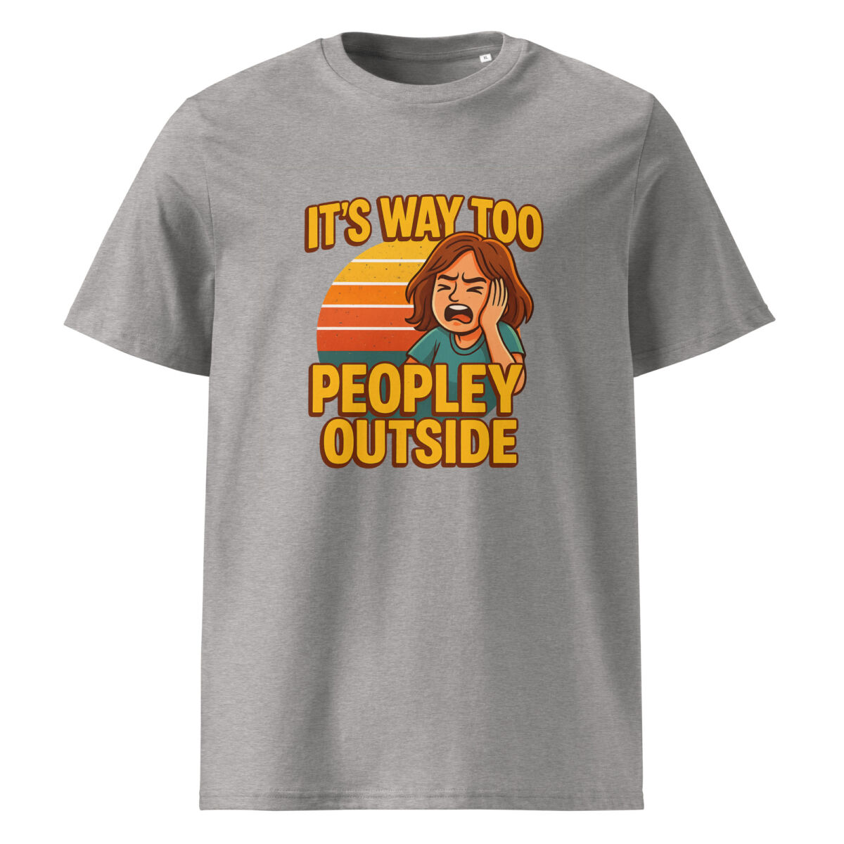 It’s Way Too Peopley Outside organic cotton t-shirt - Image 10